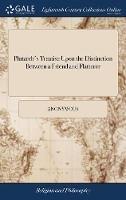 Plutarch's Treatise Upon the Distinction Between a Friend and Flatterer: With Remarks. By Thomas Northmore, - Anonymous - cover