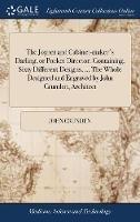 The Joyner and Cabinet-maker's Darling, or Pocket Director. Containing, Sixty Different Designs, ... The Whole Designed and Engraved by John Crunden, Architect - John Crunden - cover