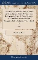 The History of the Revolution of South-Carolina, From a British Province to an Independent State. By David Ramsay, M.D. Member of the American Congress. In two Volumes. Vol. I[-II]. of 2; Volume 1 - David Ramsay - cover