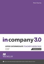 In Company 3.0. Upper Intermediate. Teacher's book premium plus pack. Con espansione online