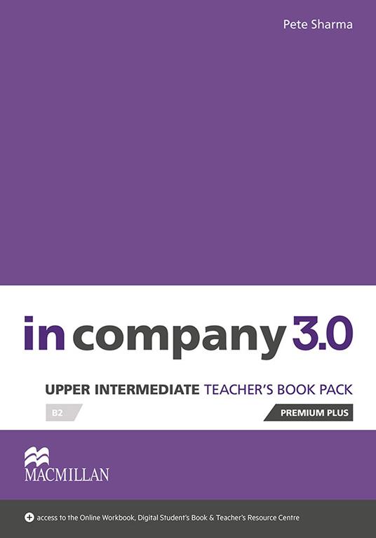 In Company 3.0. Upper Intermediate. Teacher's book premium plus pack. Con espansione online - copertina