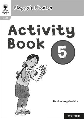 Oxford Reading Tree: Floppy's Phonics: Activity Book 5 - Roderick Hunt,Debbie Hepplewhite - cover