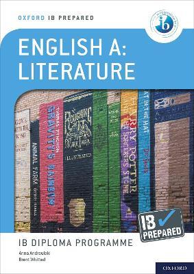 Oxford IB Diploma Programme: IB Prepared: English A Literature - Anna Androulaki,Brent Whitted - cover