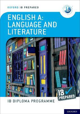 Oxford IB Diploma Programme: IB Prepared: English A Language and Literature - Brian Chanen,Rob Allison - cover