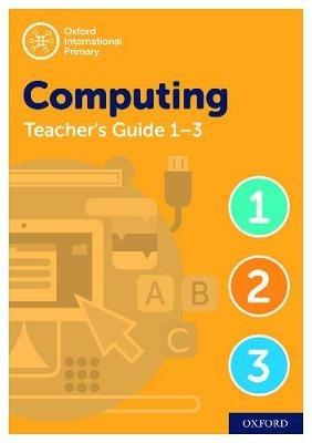 Oxford International Primary Computing Teacher Guide / CPT Bundle Levels 1-3 - Alison Page,Karl Held,Diane Levine - cover