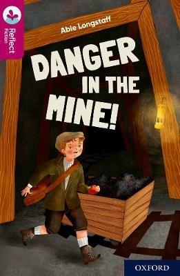 Oxford Reading Tree TreeTops Reflect: Oxford Reading Level 10: Danger in the Mine! - Abie Longstaff - cover