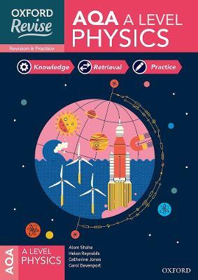 Oxford Revise: AQA A Level Physics Revision and Exam Practice - Helen Reynolds,Alom Shaha,Catherine Jones - cover