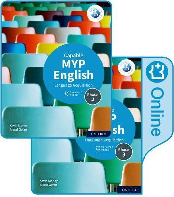 MYP English Language Acquisition (Capable) Print and Enhanced Online Course Book Pack - Kevin Morley,Alexei Gafan,Alexei Gafan - cover