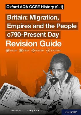 Sch: 14-16: Oxford AQA GCSE History (9-1): Britain: Migration, Empires and the People c790-Present Day Revision Guide - Aaron Wilkes,Lindsay Bruce - cover