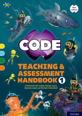 Project X CODE: Yellow-Orange Book Bands, Oxford Levels 3-6: Teaching and Assessment Handbook 1 - Rachael Sutherland,Di Hatchett,Gill Jordan - cover