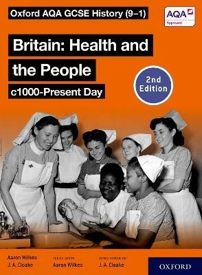 Oxford AQA GCSE History (9-1): Britain: Health and the People c1000-Present Day Student Book Second Edition - Aaron Wilkes,Jon Cloake - cover