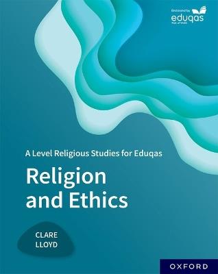 A Level Religious Studies for Eduqas: Religion and Ethics - Clare Lloyd - cover