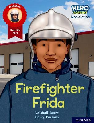 Hero Academy Non-fiction: Oxford Reading Level 7, Book Band Turquoise: Firefighter Frida - Vaishali Batra - cover