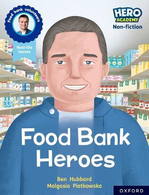 Hero Academy Non-fiction: Oxford Reading Level 9, Book Band Gold: Food Bank Heroes - Ben Hubbard - cover