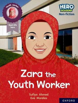 Hero Academy Non-fiction: Oxford Reading Level 10, Book Band White: Zara the Youth Worker - Sufiya Ahmed - cover
