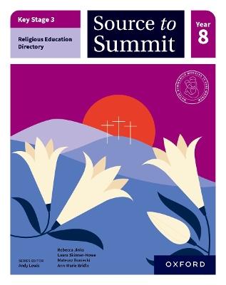 Key Stage 3 Religious Education Directory: Source to Summit Year 8 Student Book - Rebecca Jinks,Laura Skinner-Howe,Mateusz Boniecki - cover