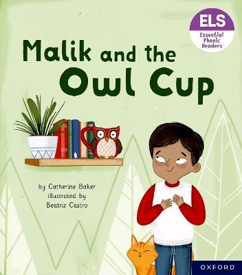 Essential Letters and Sounds: Essential Phonic Readers: Oxford Reading Level 3: Malik and the Owl Cup - Catherine Baker - cover