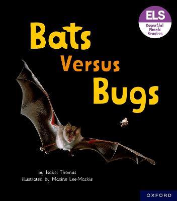 Essential Letters and Sounds: Essential Phonic Readers: Oxford Reading Level 3: Bats versus Bugs - Isabel Thomas - cover
