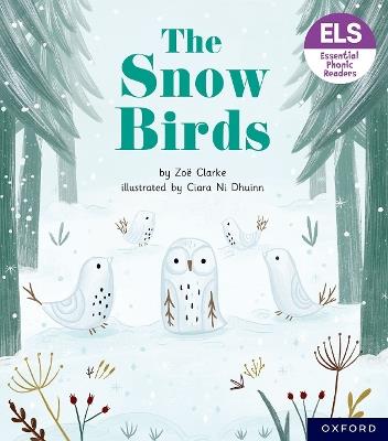 Essential Letters and Sounds: Essential Phonic Readers: Oxford Reading Level 5: The Snow Birds - Zoe Clarke - cover