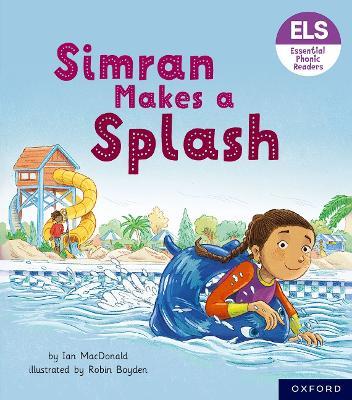 Essential Letters and Sounds: Essential Phonic Readers: Oxford Reading Level 5: Simran Makes a Splash - Ian MacDonald - cover