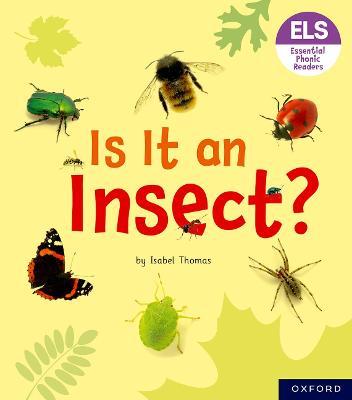 Essential Letters and Sounds: Essential Phonic Readers: Oxford Reading Level 5: Is It an Insect? - Isabel Thomas - cover