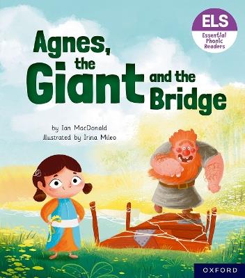 Essential Letters and Sounds: Essential Phonic Readers: Oxford Reading Level 6: Agnes, the Giant and the Bridge - Ian MacDonald - cover