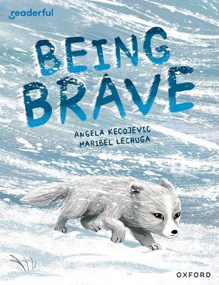 Readerful Books for Sharing: Year 3/Primary 4: Being Brave - Angela Kecojevic - cover