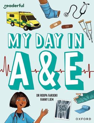 Readerful Independent Library: Oxford Reading Level 9: My Day in A+E - Roopa Farooki - cover