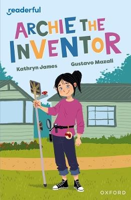 Readerful Independent Library: Oxford Reading Level 12: Archie the Inventor - Kathryn James - cover
