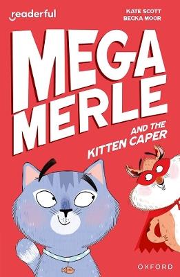 Readerful Independent Library: Oxford Reading Level 12: Mega Merle and the Kitten Caper - Kate Scott - cover
