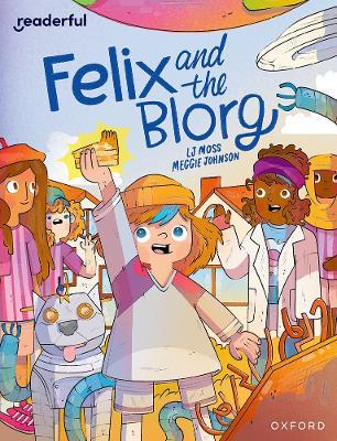 Readerful Independent Library: Oxford Reading Level 12: Felix and the Blorg - LJ Moss - cover