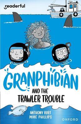 Readerful Independent Library: Oxford Reading Level 15: Granphibian and the Trawler Trouble - Anthony Burt - cover