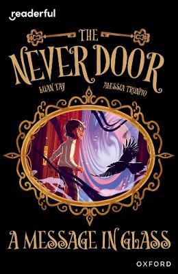 Readerful Independent Library: Oxford Reading Level 18: The Never Door ÃÂ· A Message in Glass - Luan Tay - cover