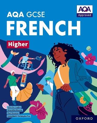 AQA GCSE French Higher: AQA Approved GCSE French Higher Student Book - Paul Shannon,Amandine Moores,Séverine Capjon - cover