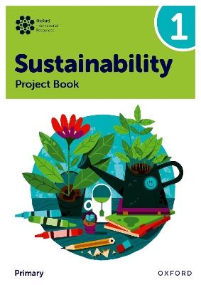 Oxford International Sustainability: Project Book 1 (Primary) - Jody Ellenby,Jaimie Cloud - cover