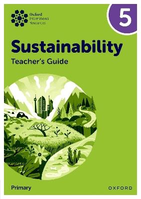 Oxford International Sustainability: Teacher's Guide 5 (Primary) - Jody Ellenby,Jaimie Cloud - cover