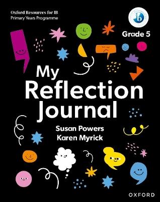 Oxford Resources for IB PYP: My Reflection Journal Grade 5 - Susan Powers,Karen Myrick - cover