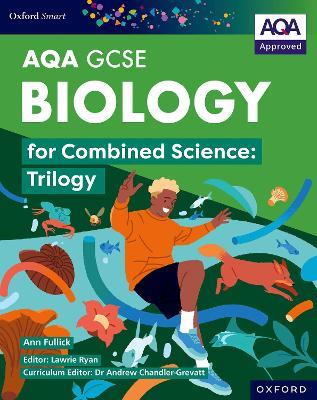 Oxford Smart AQA GCSE Sciences: Biology for Combined Science (Trilogy) Student Book - Ann Fullick - cover