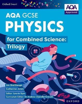Oxford Smart AQA GCSE Sciences: Physics for Combined Science (Trilogy) Student Book - Jim Breithaupt,Catherine Jones - cover