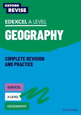 Oxford Revise: Edexcel A Level Geography Complete Revision and Practice - Rebecca Priest,Lucy Scovell,David Alcock - cover