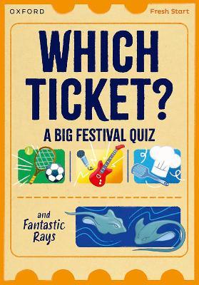Read Write Inc. Fresh Start Readers: Book 3: Which Ticket? A Big Festival Quiz & Fantastic Rays - Abbie Rushton,Helen Dineen - cover