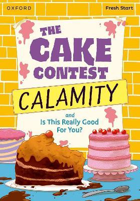 Read Write Inc. Fresh Start Readers: Book 9: The Cake Contest Calamity & Is This Really Good For You? - Adrian Bradbury,Abigail Flint - cover