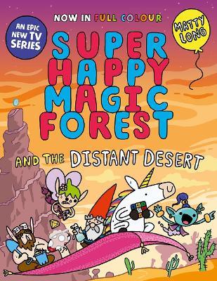 Super Happy Magic Forest and the Distant Desert: NOW IN COLOUR! - Matty Long - cover
