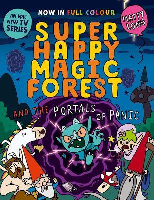 Super Happy Magic Forest and the Portals of Panic: NOW IN COLOUR! - Matty Long - cover