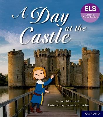 Essential Letters and Sounds: Essential Phonic Readers: Oxford Reading Level 6: A Day at the Castle - Ian MacDonald - cover