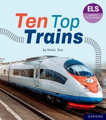 Essential Letters and Sounds: Essential Phonic Readers: Oxford Reading Level 6: Ten Top Trains - Rachel Russ - cover