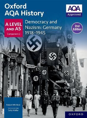 Oxford AQA History for A Level: Democracy and Nazism: Germany 1918-1945 Student Book Second Edition - Robert Whitfield - cover