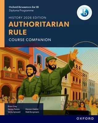 Oxford Resources for IB DP History: Authoritarian Rule Course Book - Brian Gray,Mariam Habibi,Verity Aylward - cover