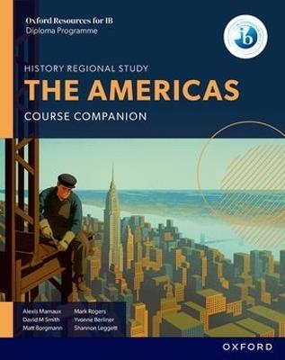 Oxford Resources for IB DP History: The Americas Course Book - Alexis Mamaux,David M Smith,Matt Borgmann - cover