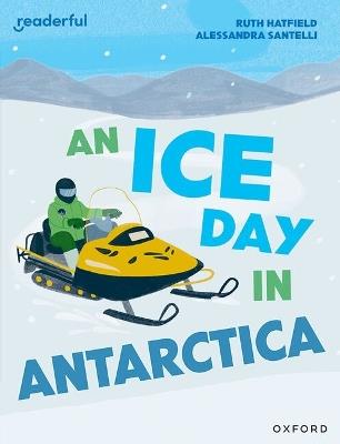 Readerful Independent Library: Level 16: An Ice Day in Antarctica - Ruth Hatfield - cover